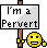 I'm a pervert